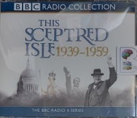 This Sceptred Isle The Twentieth Century 1939 - 1959 written by Christopher Lee performed by Anna Massey and Robert Powell on Audio CD (Unabridged)